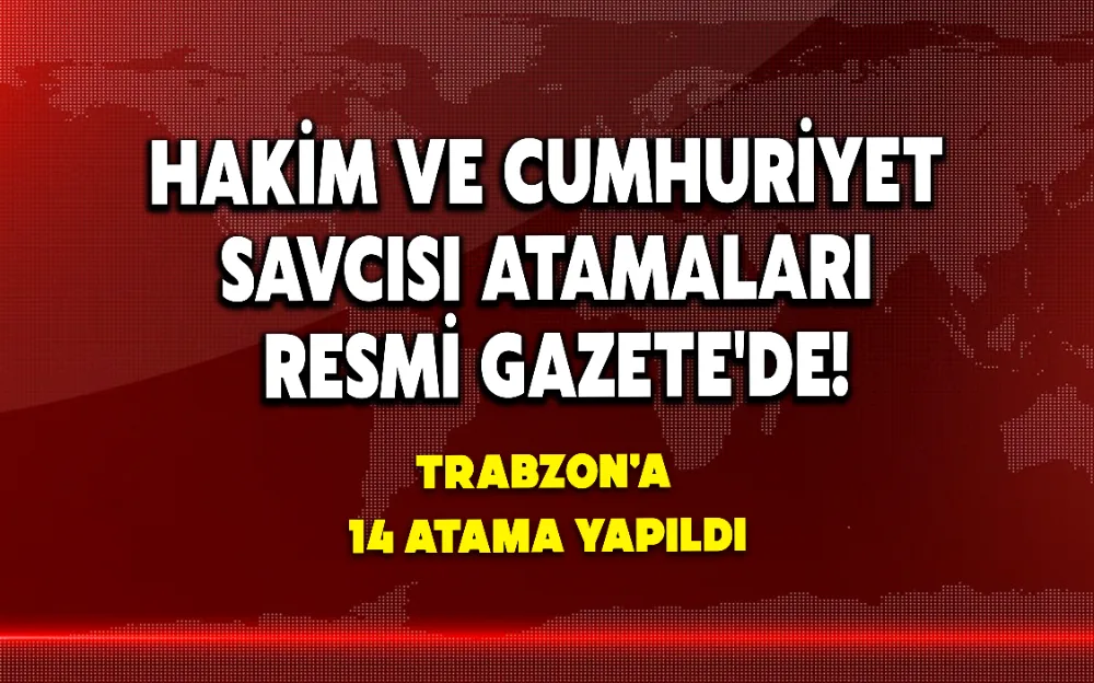 HAKİM VE CUMHURİYET SAVCISI ATAMALARI RESMİ GAZETE