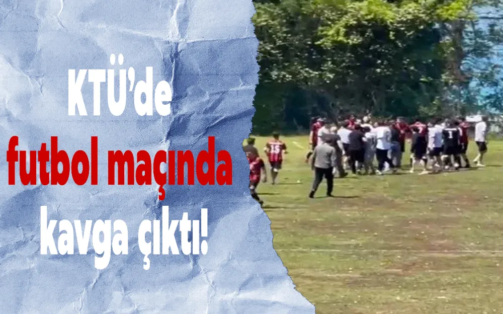 KTÜ’de futbol maçında kavga çıktı!