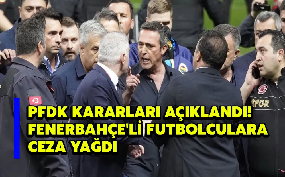 PFDK KARARLARI AÇIKLANDI! FENERBAHÇE