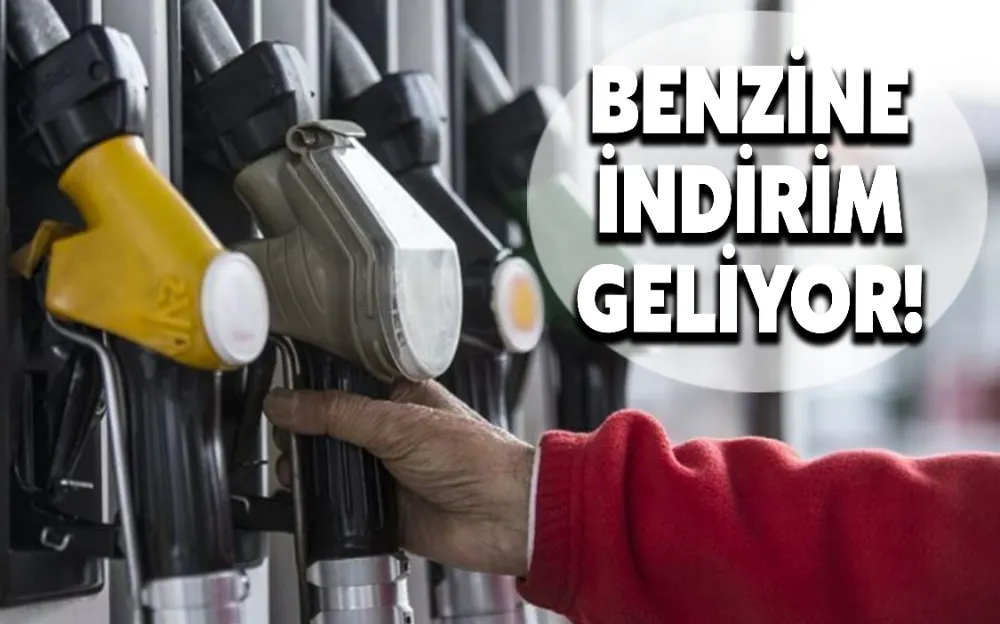 BENZİNE İNDİRİM GELİYOR! 