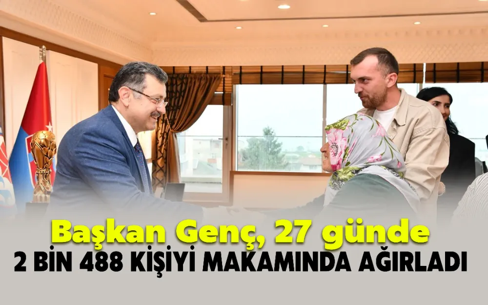 Başkan Genç makamında 27 günde 2 bin 488 kişiyi ağırladı!