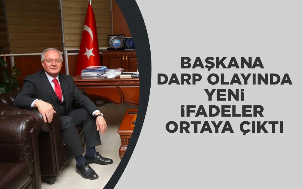 BAŞKANA DARP OLAYINDA YENİ İFADELER ORTAYA ÇIKTI