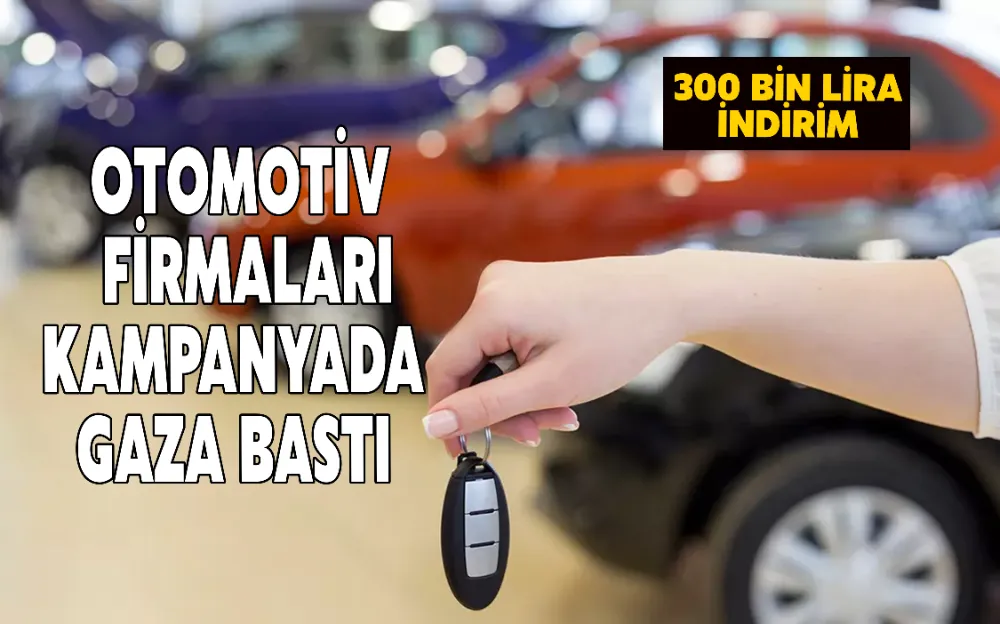 Sıfır otomobilde indirim kampanyaları 300 bin liraya kadar çıktı