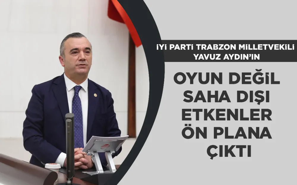 OYUN DEĞİL SAHA DIŞI ETKENLER ÖN PLANA ÇIKTI