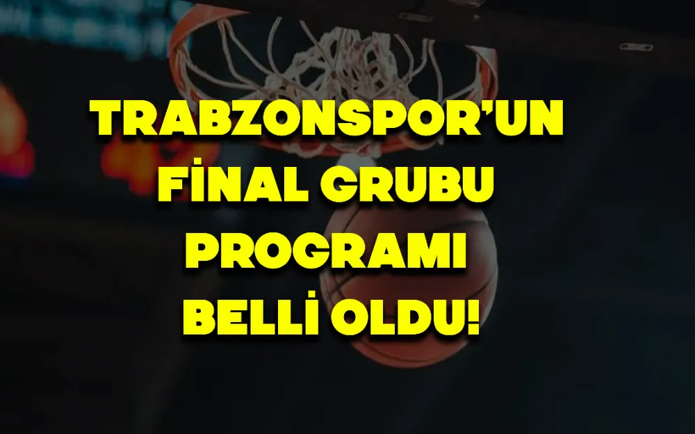 Trabzonspor’un final grubu programı belli oldu!