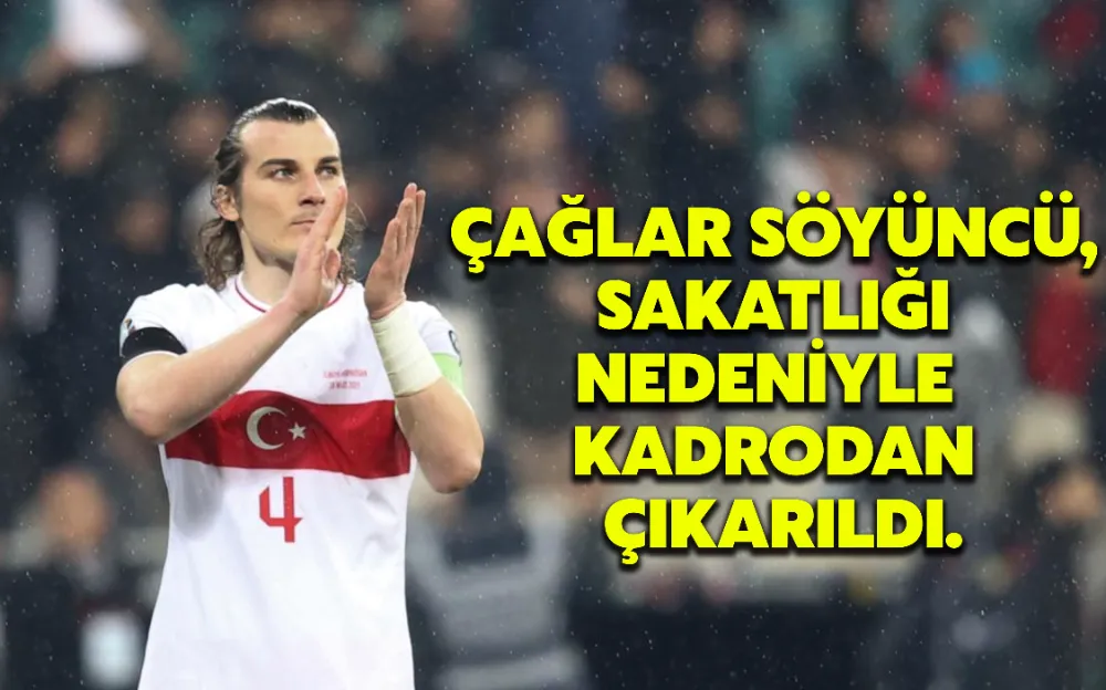 ÇAĞLAR SÖYÜNCÜ, SAKATLIĞI NEDENİYLE  KADRODAN ÇIKARILDI!