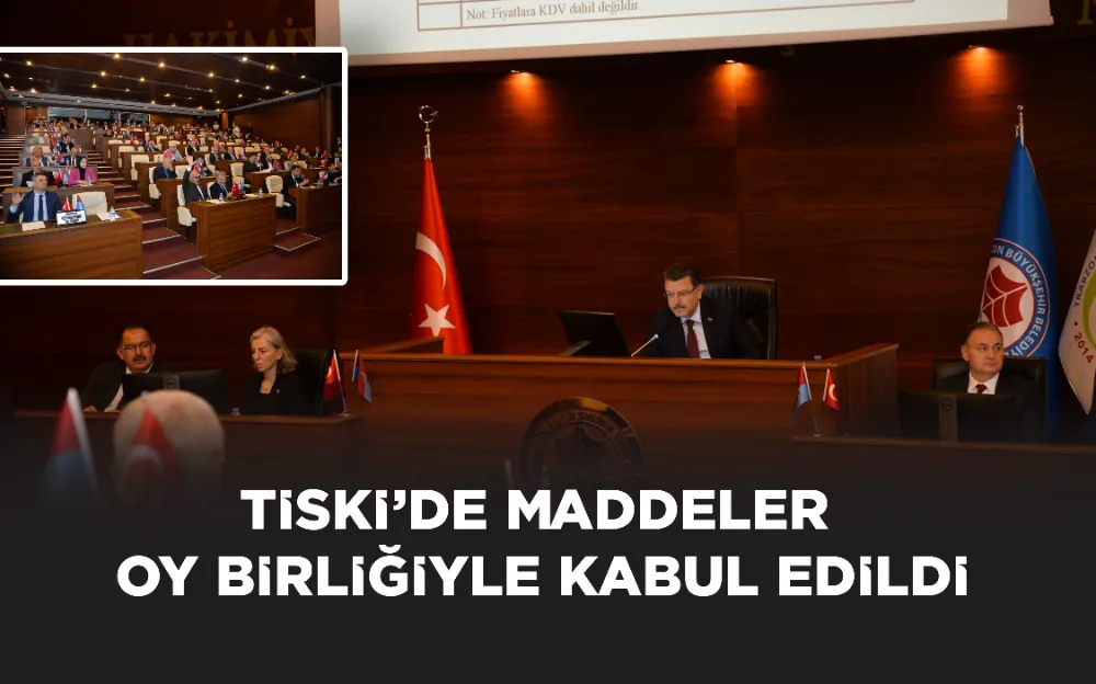 TİSKİ’DE MADDELER OY BİRLİĞİYLE KABUL EDİLDİ