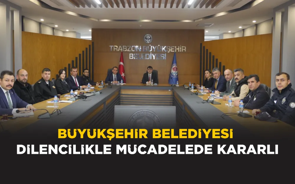 BÜYÜKŞEHİR BELEDİYESİ DİLENCİLİKLE MÜCADELEDE KARARLI