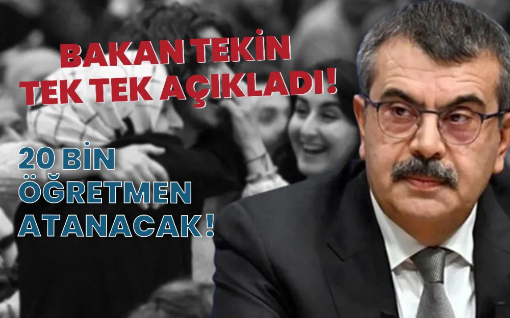 BAKAN TEKİN  TEK TEK AÇIKLADI! 20 BİN  ÖĞRETMEN  ATANACAK...