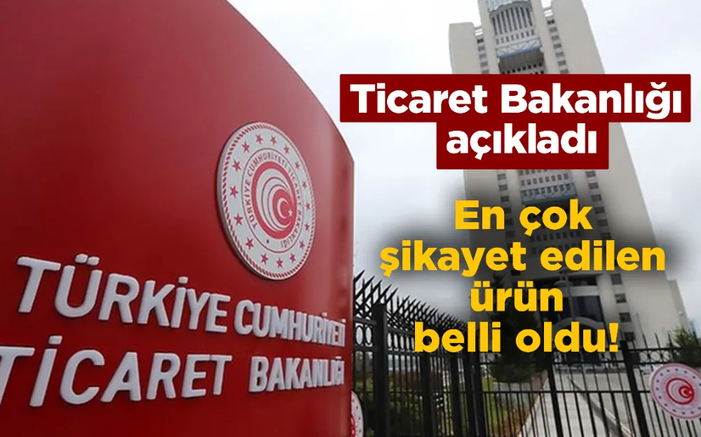 En çok şikayet edilen ürün  belli oldu! 