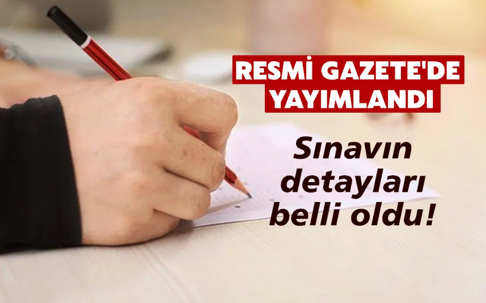 Sınavın  detayları  belli oldu! 