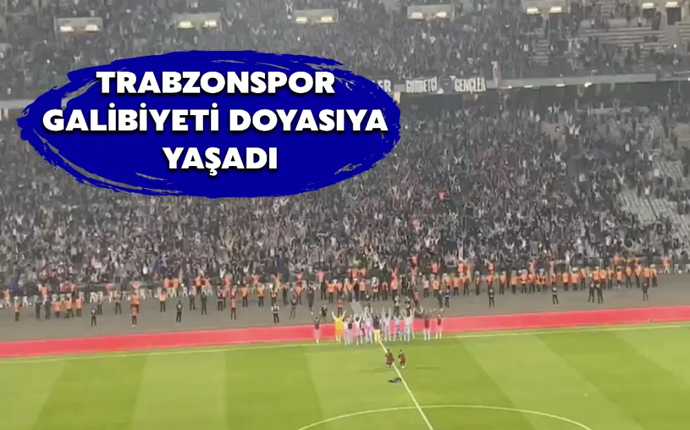 TRABZONSPOR GALİBİYETİ DOYASIYA YAŞADI!