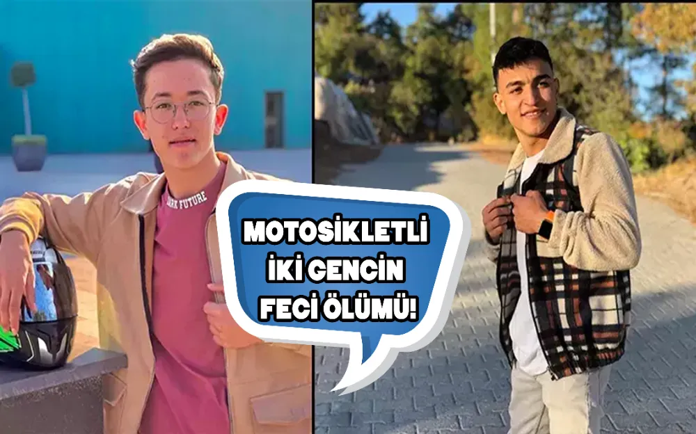 MOTOSİKLETLİ İKİ GENCİN FECİ ÖLÜMÜ!