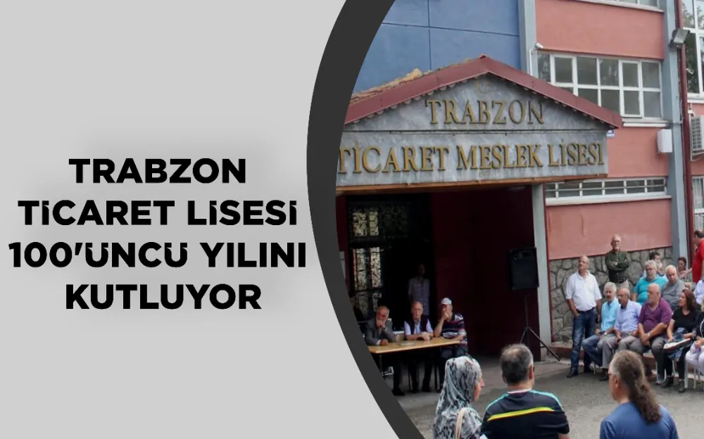 TRABZON TİCARET LİSESİ 100