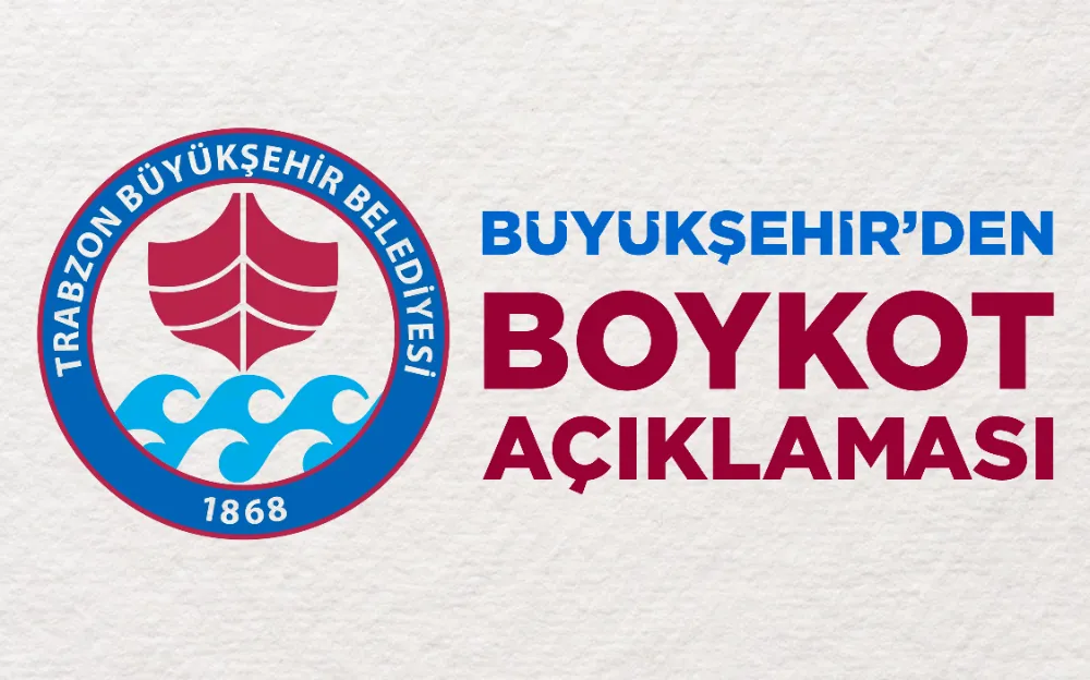 BÜYÜKŞEHİR’DEN BOYKOT AÇIKLAMASI