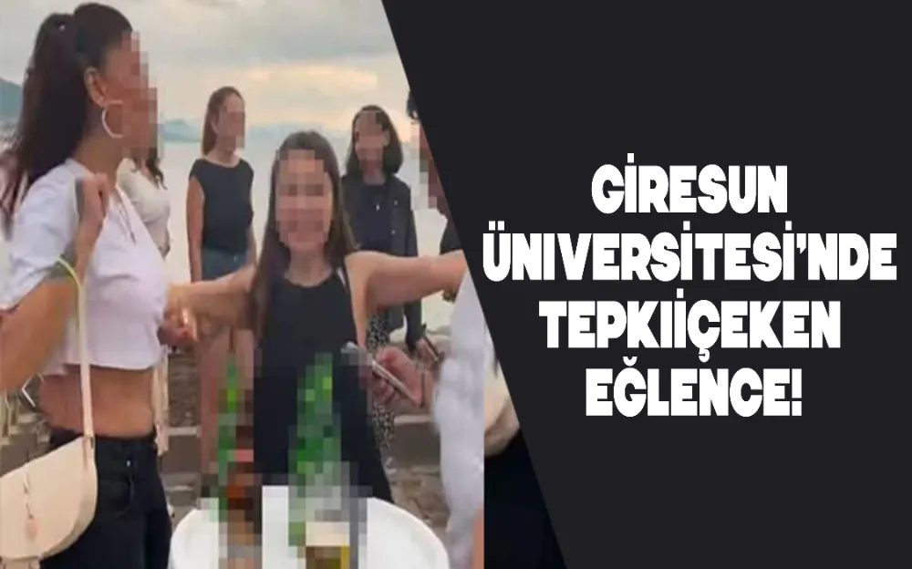 Giresun  Üniversitesi’nde  tepki çeken  eğlence!