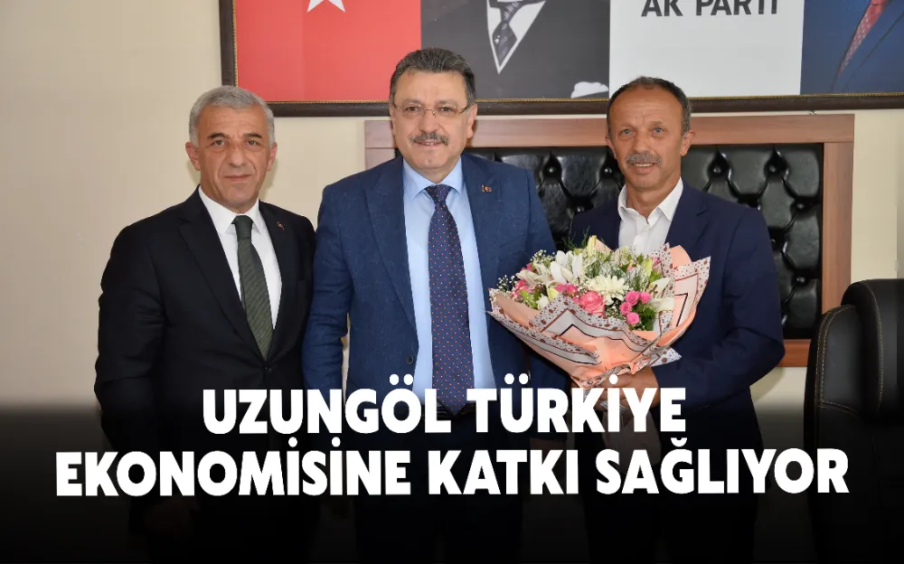 UZUNGÖL TÜRKİYE EKONOMİSİNE KATKI SAĞLIYOR