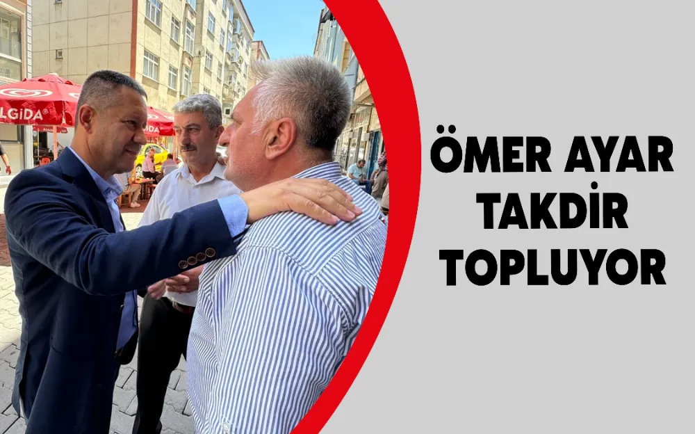 ÖMER AYAR TAKDİR TOPLUYOR 