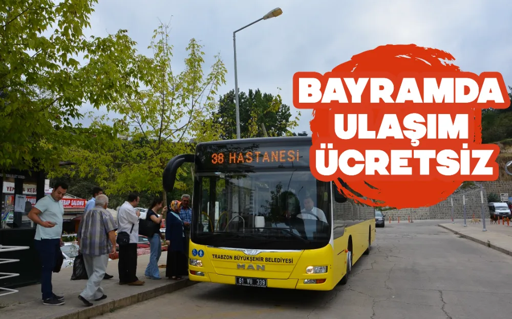 BAYRAMDA ULAŞIM ÜCRETSİZ