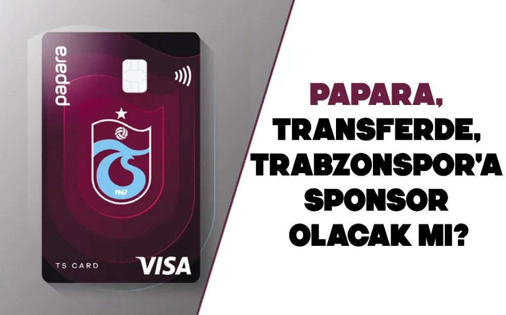 PAPARA, TRANSFERDE, TRABZONSPOR