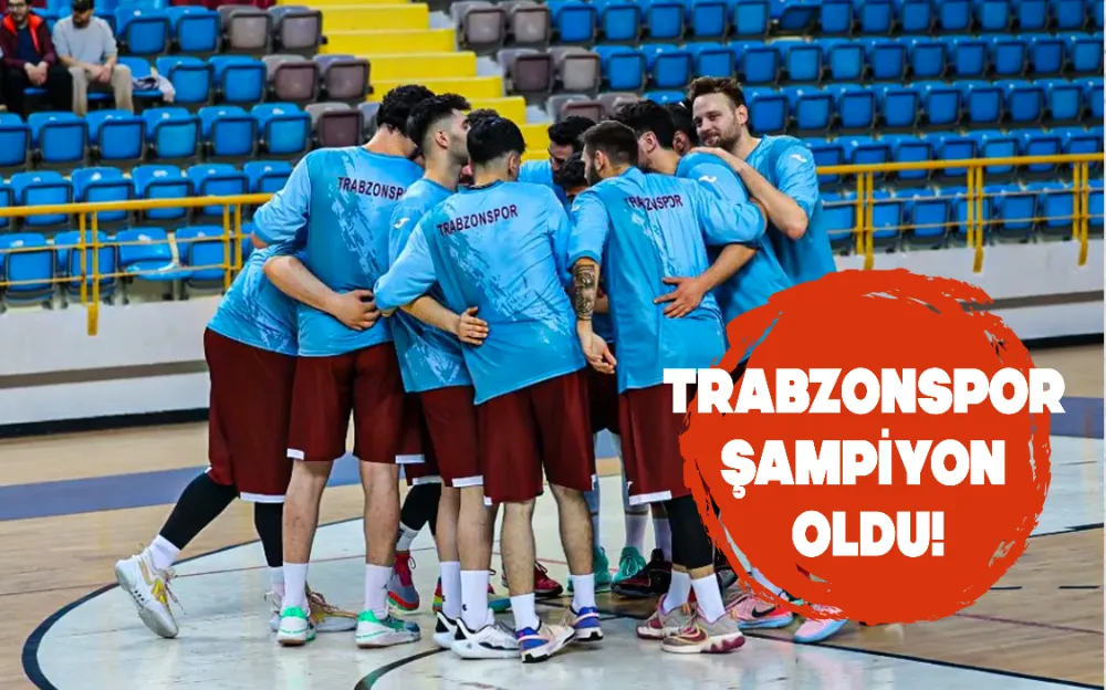 Trabzonspor Basketbol Takımı şampiyon oldu!