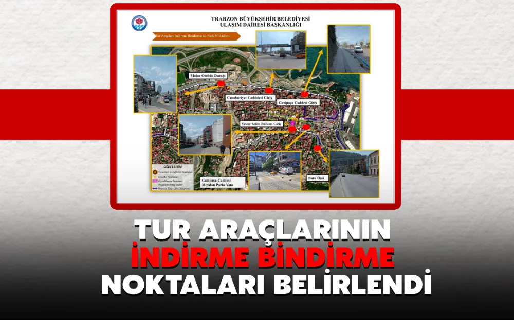 TUR ARAÇLARININ İNDİRME BİNDİRME NOKTALARI BELİRLENDİ!  