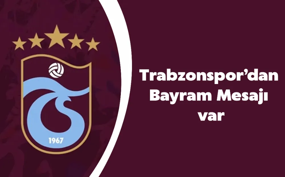 TRABZONSPOR’DAN BAYRAM MESAJI VAR