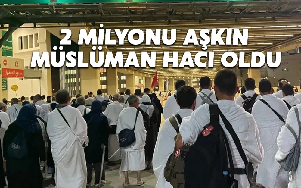 2 milyonu aşkın Müslüman hacı oldu