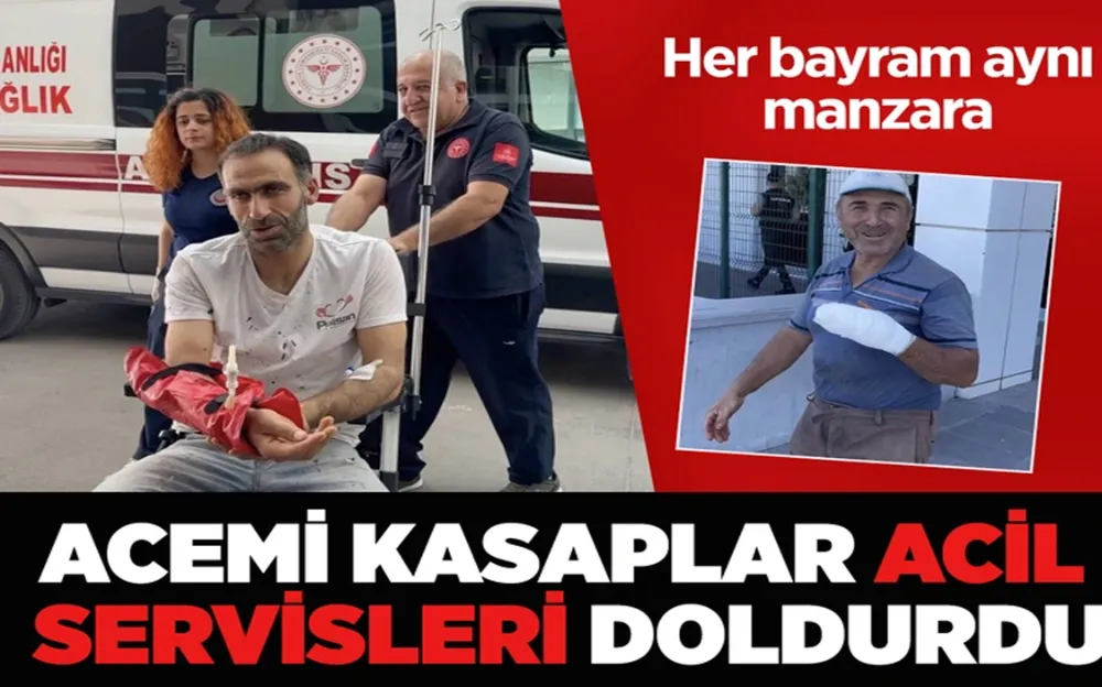 Acil servisler erken saatlerde acemi kasaplarla doldu taştı