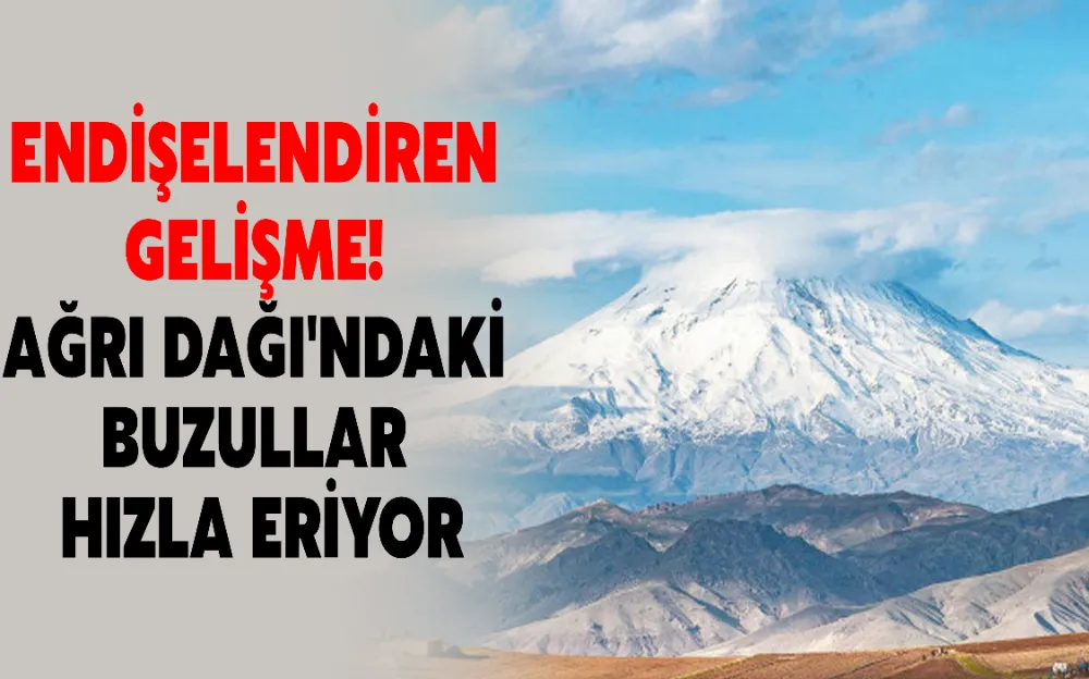 ENDİŞELENDİREN GELİŞME! AĞRI DAĞI