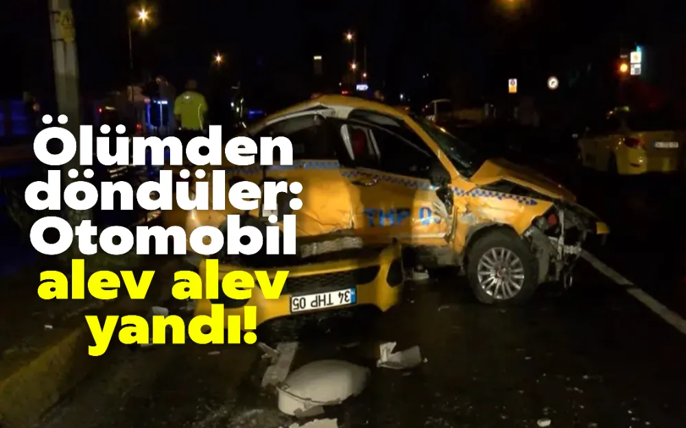 Ölümden döndüler: Otomobil alev alev yandı!