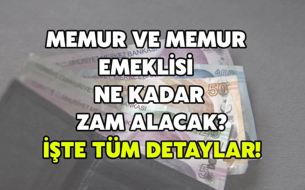 MEMUR VE MEMUR EMEKLİSİ NE KADAR ZAM ALACAK? İŞTE TÜM DETAYLAR!