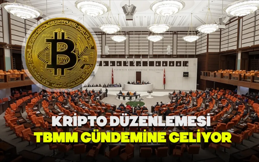 KRİPTO DÜZENLEMESİ TBMM GÜNDEMİNE GELİYOR