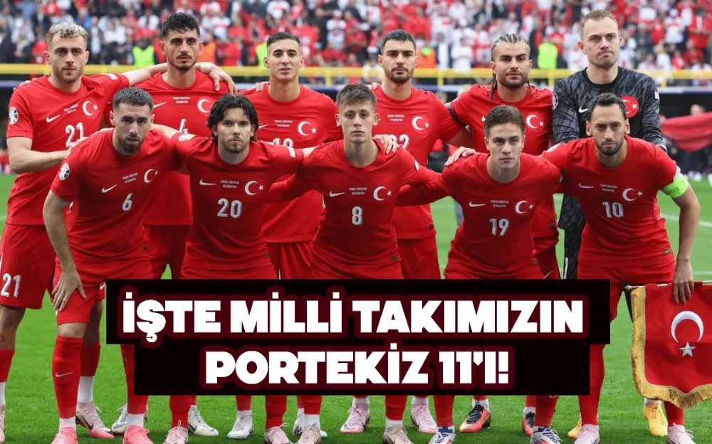 İşte Milli Takımızın Portekiz 11