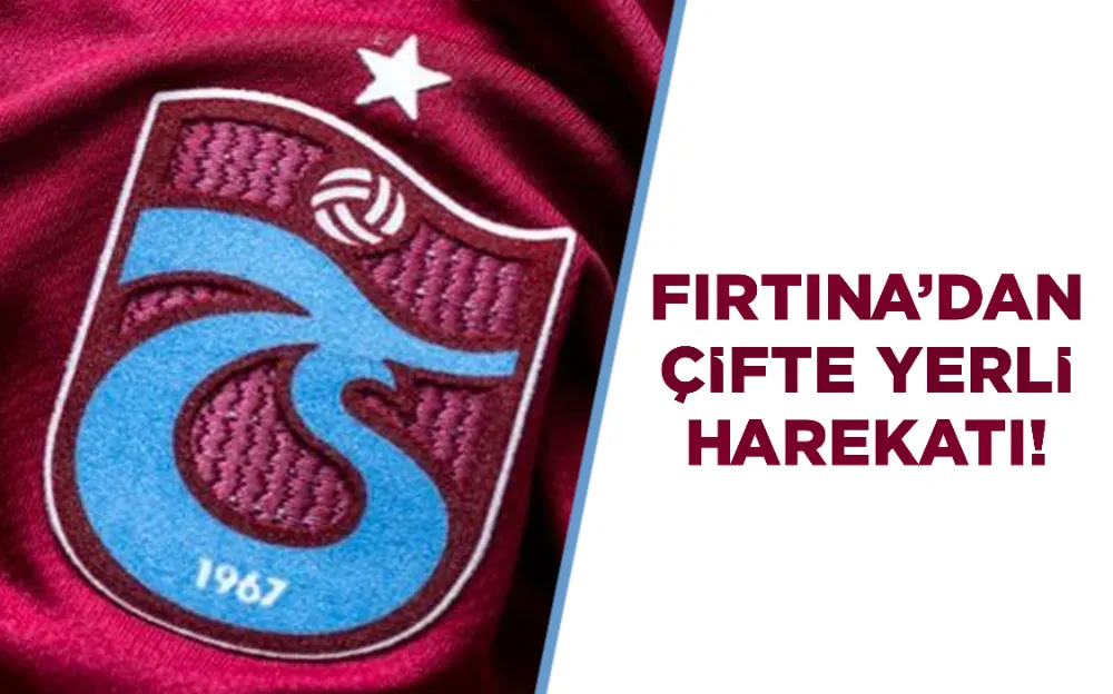 FIRTINA’DAN ÇİFTE YERLİ HAREKATI!