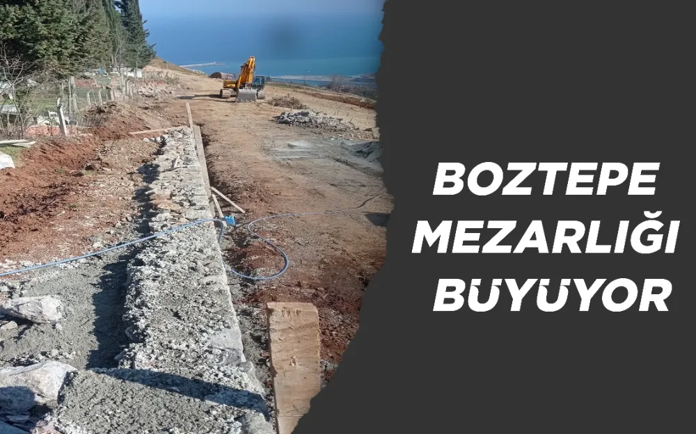 BOZTEPE MEZARLIĞI BÜYÜYOR