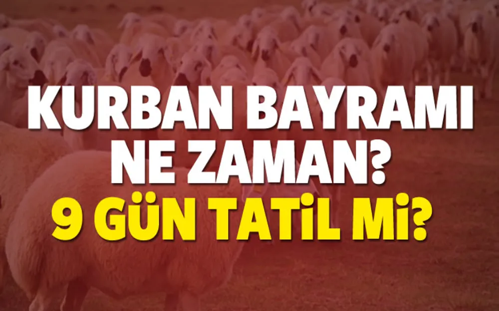 Kurban Bayramı tatili 9 gün oldu!