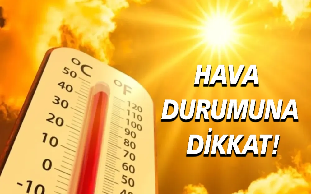 HAVA DURUMUNA DİKKAT!