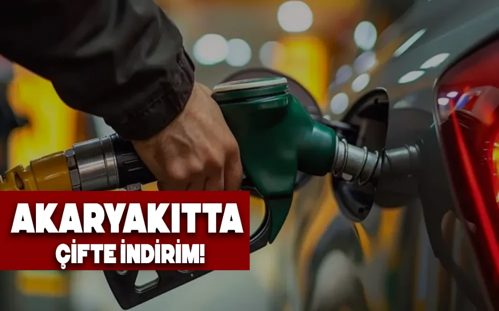 AKARYAKITTA ÇİFTE İNDİRİM!