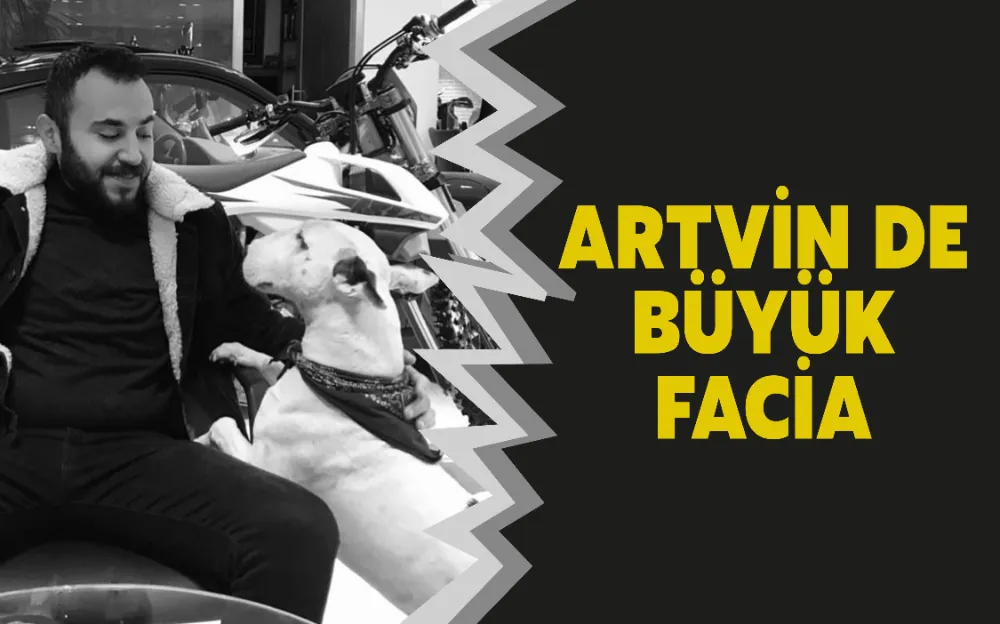 ARTVİN DE BÜYÜK FACİA 