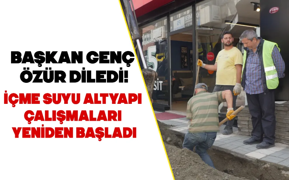 İÇME SUYU ALTYAPI ÇALIŞMALARI YENİDEN BAŞLADI!