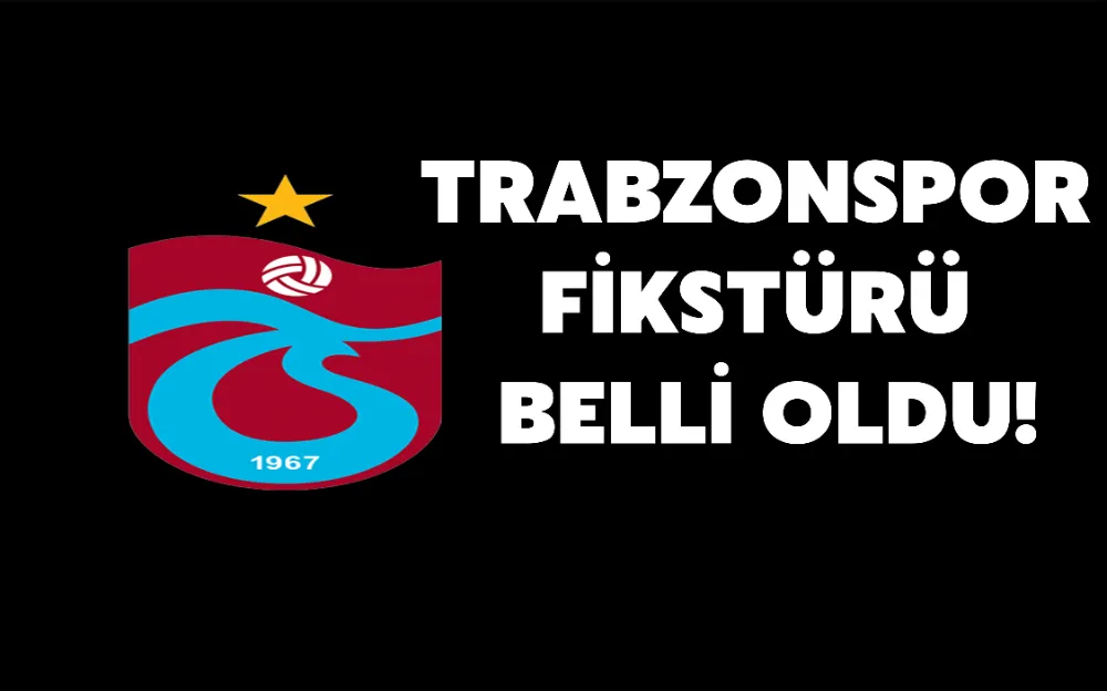 TRABZONSPOR FİKSTÜRÜ BELLİ OLDU!