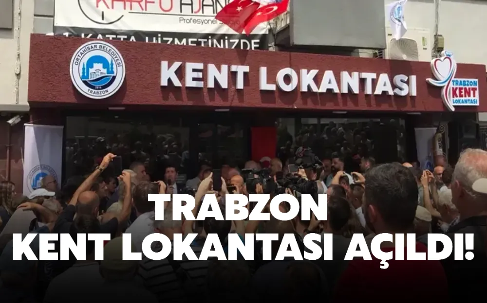 TRABZON  KENT LOKANTASI AÇILDI!