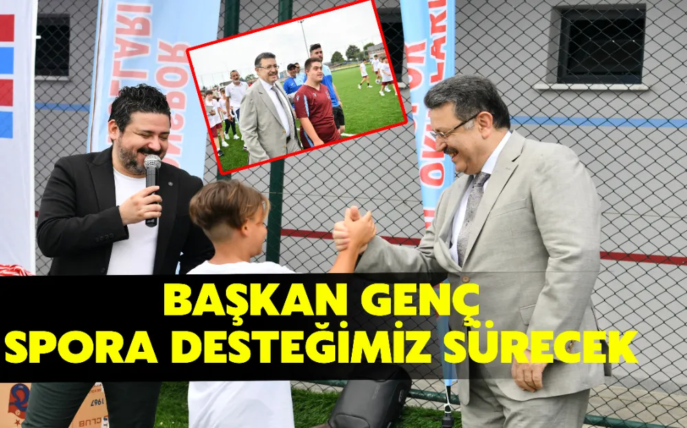 BAŞKAN GENÇ: SPORA DESTEĞİMİZ SÜRECEK