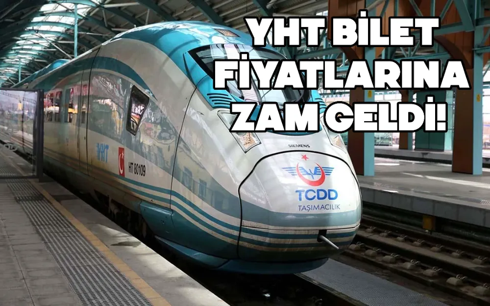 YHT BİLET FİYATLARINA ZAM GELDİ! 