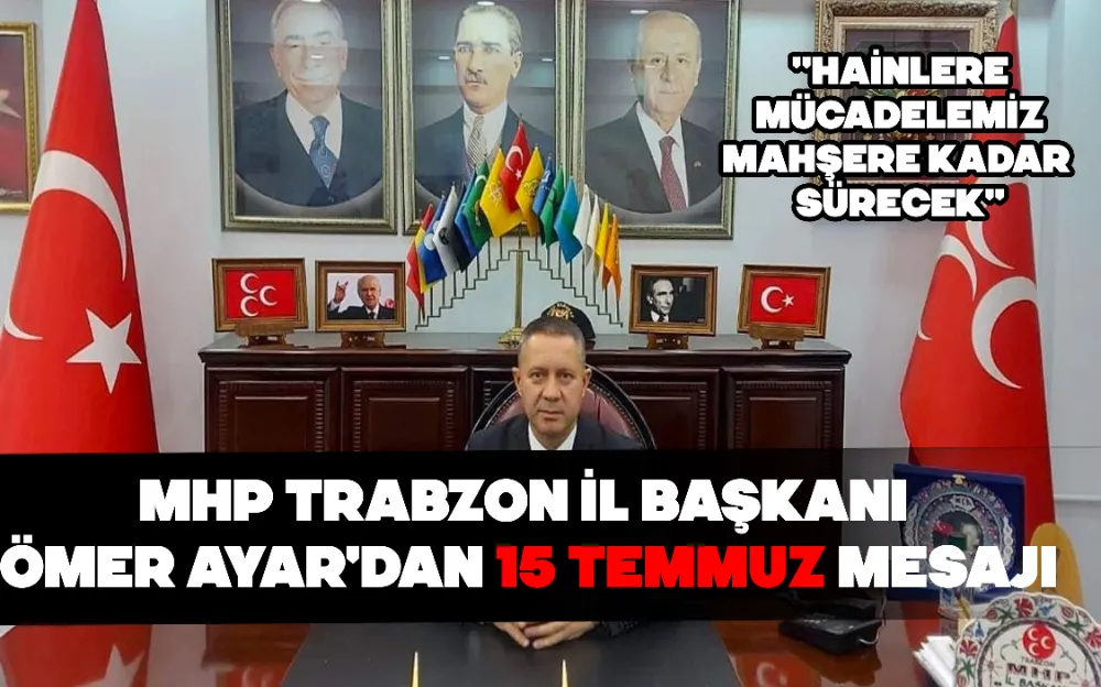 MHP TRABZON İL BAŞKANI ÖMER AYAR