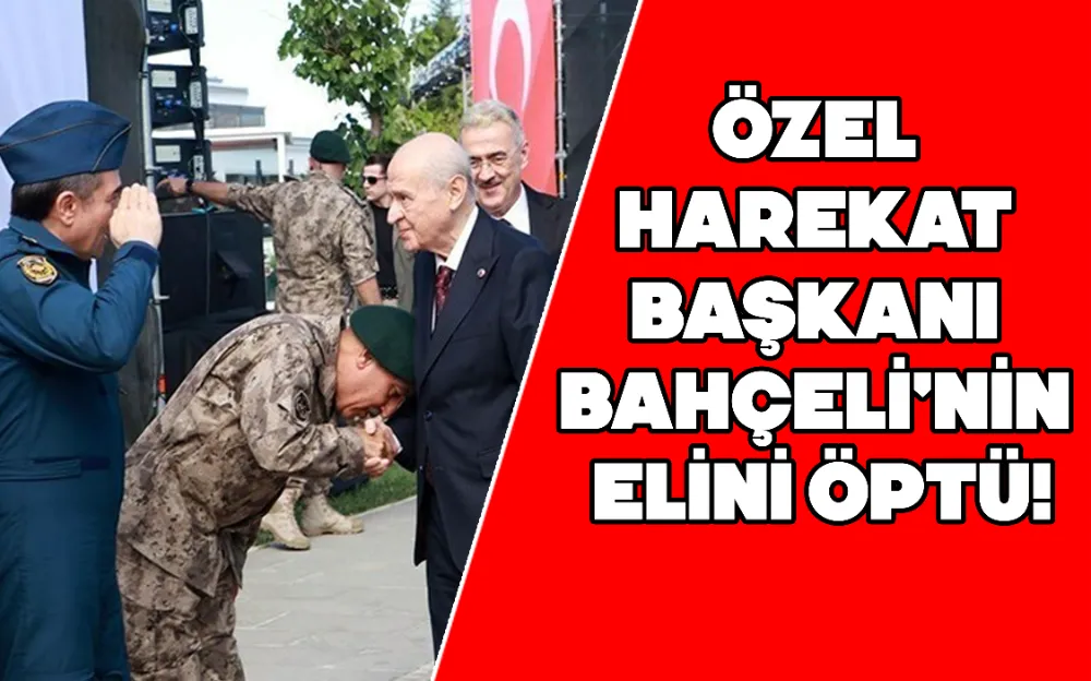 ÖZEL HAREKAT BAŞKANI BAHÇELİ