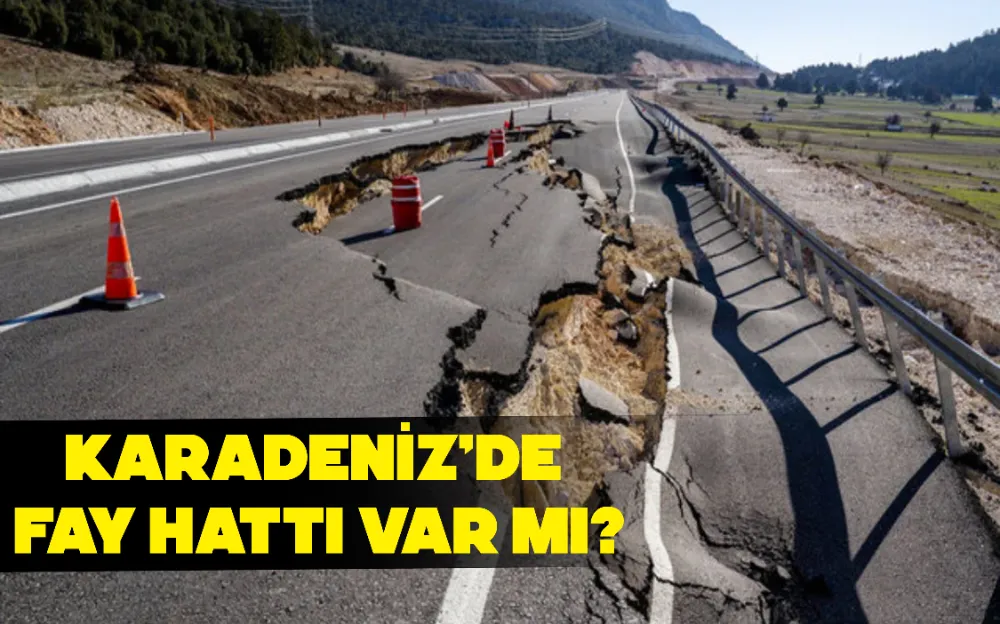 KARADENİZ’DE FAY HATTI VAR MI?