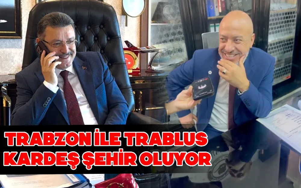 TRABZON İLE TRABLUS KARDEŞ ŞEHİR OLUYOR