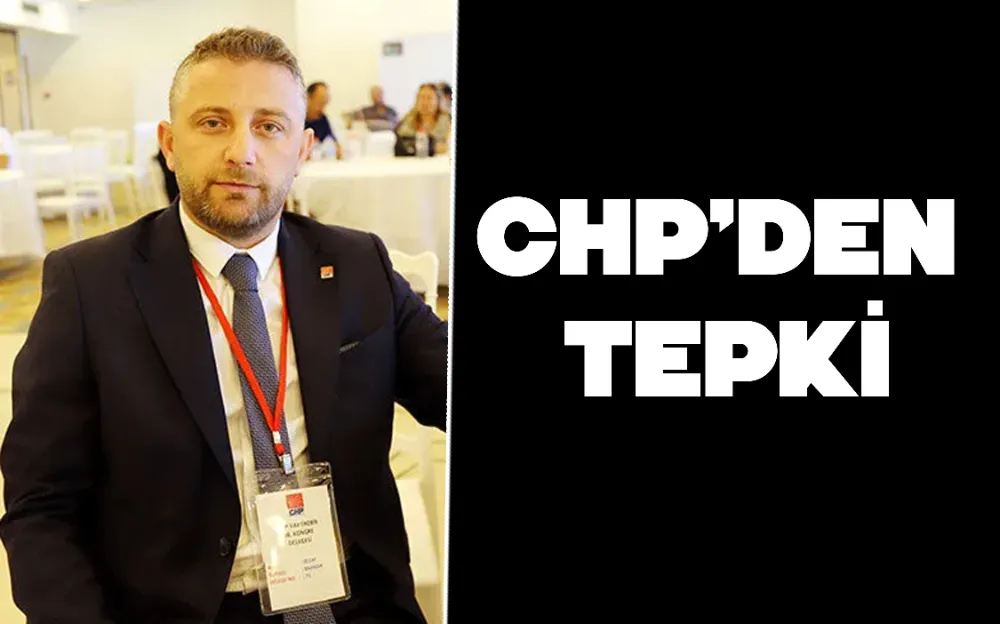 CHP’DEN TEPKİ